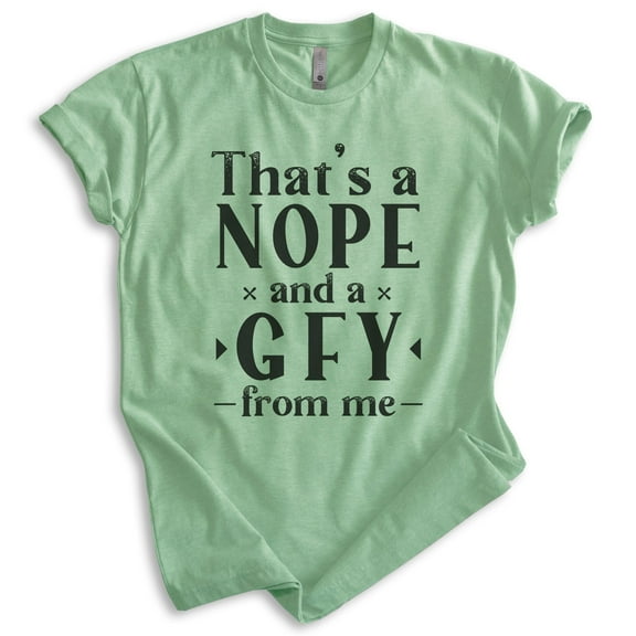 That's A Nope From Me Shirt, Unisex Women's Men's Shirt, Nope Shirt, No Shirt, Heather Apple Green, Large
