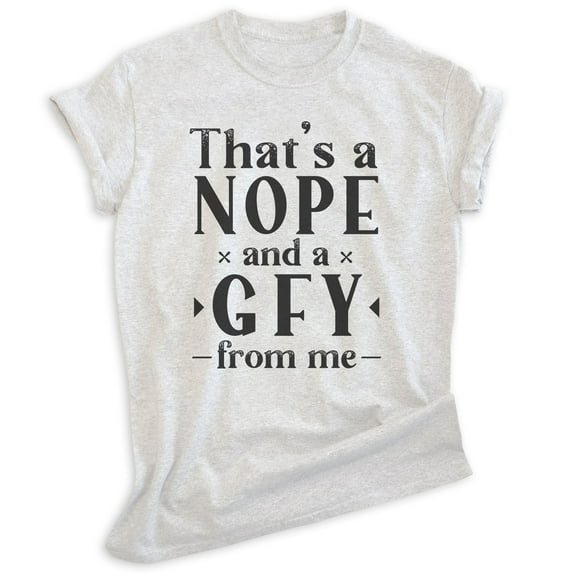 That's A Nope From Me Shirt, Unisex Women's Men's Shirt, Nope Shirt, No Shirt, Heather Ash, Medium