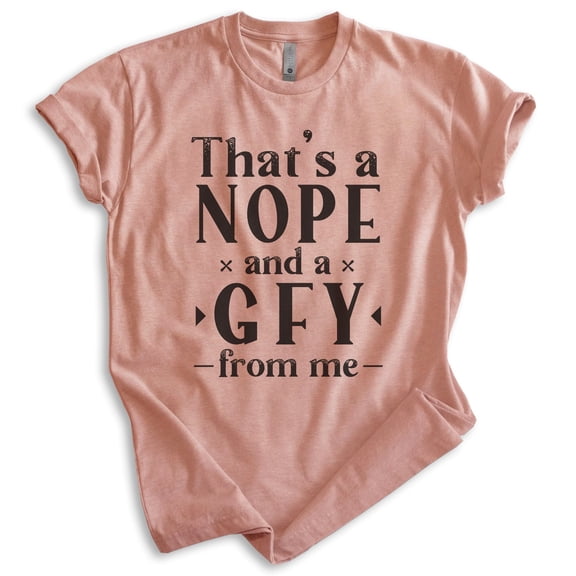 That's A Nope From Me Shirt, Unisex Women's Men's Shirt, Nope Shirt, No Shirt, Heather Sunset, X-Large