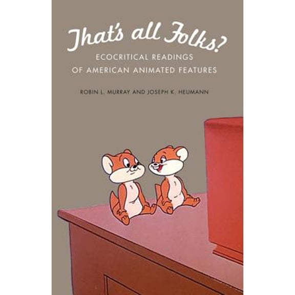 Pre-Owned That's All Folks? : Ecocritical Readings of American Animated Features (Hardcover)