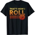 thumbnail image 1 of That's How I Roll Funny Distressed Bowling Tee For Men Women, 1 of 4