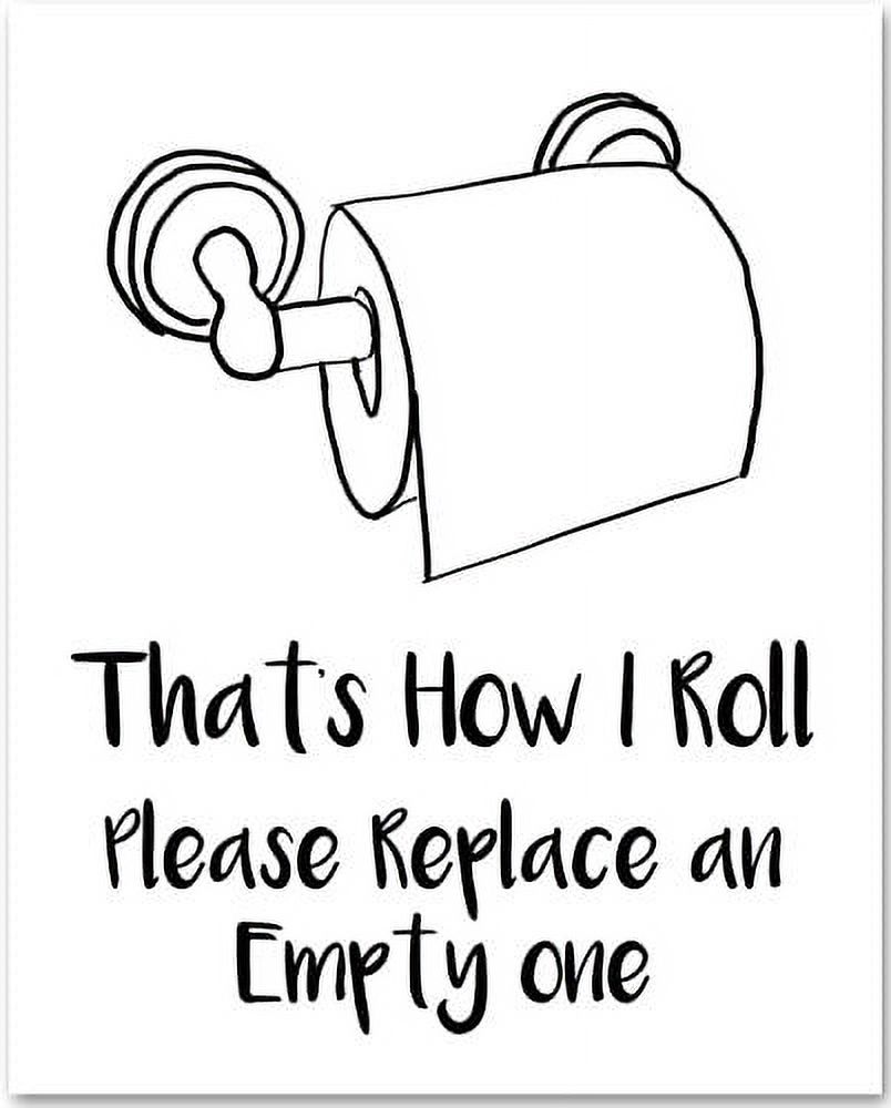That's How I Roll - Please Replace an Empty One - 11x14 Unframed Typography  Art Print - Great Bathroom Decor - Walmart.com, image size:804x1000