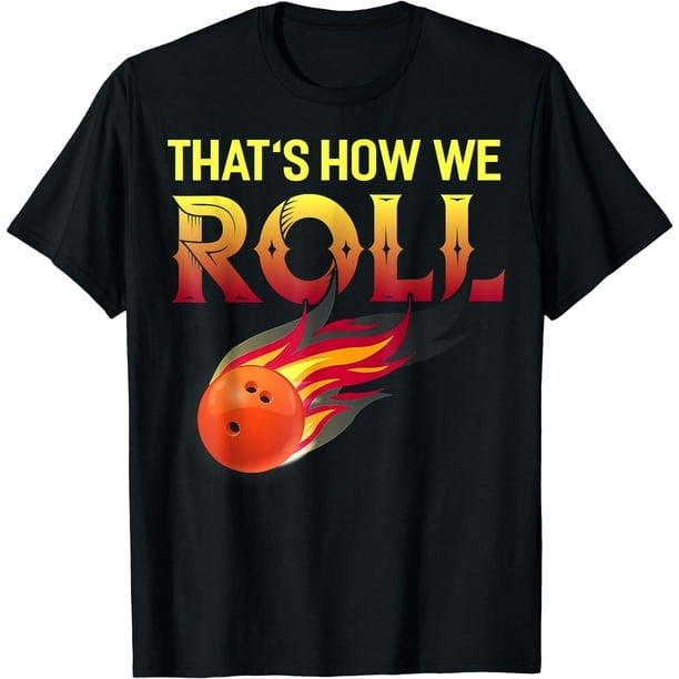 That's How I Roll Funny Bowling T-Shirt That's How I Roll Funny Bowling T-Shirt