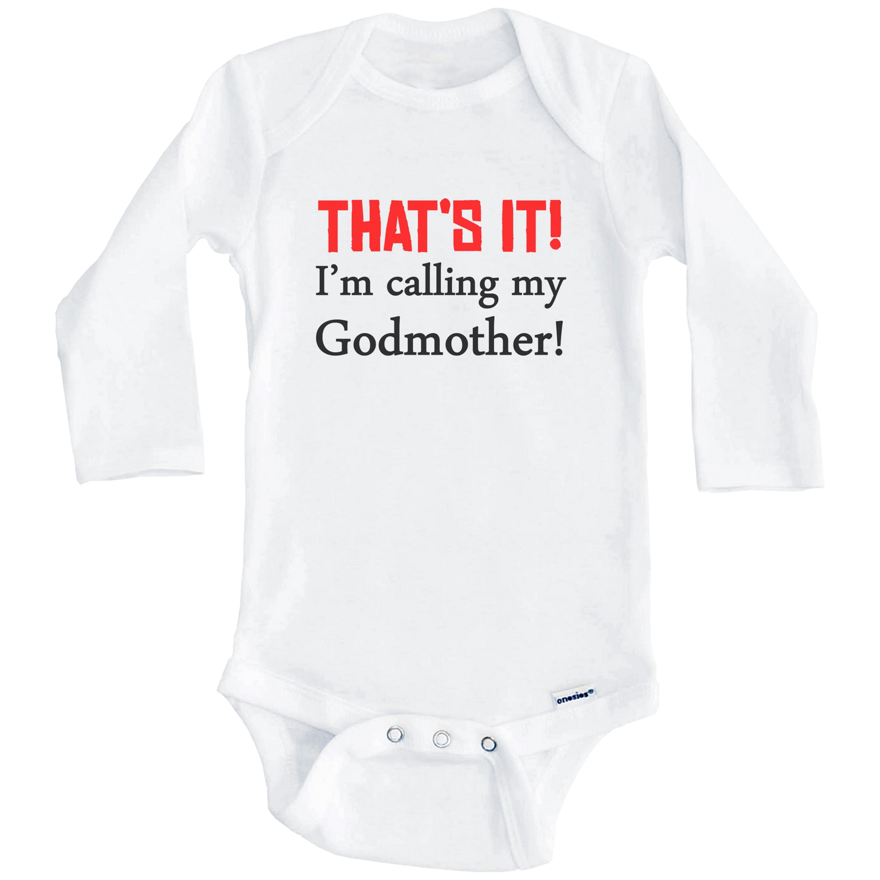 That's It! I'm Calling My Godmother! Funny Godchild One Piece Baby Bodysuit (Long Sleeve), 0-3 Months White