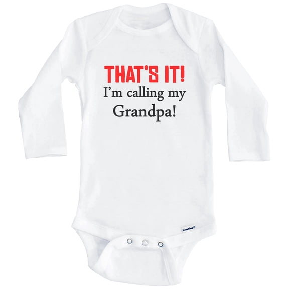 That's It! I'm Calling My Grandpa! Funny Grandchild One Piece Baby Bodysuit (Long Sleeve), 0-3 Months White