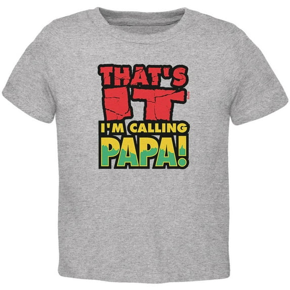 That's It I'm Calling Papa Toddler T Shirt Heather 4T