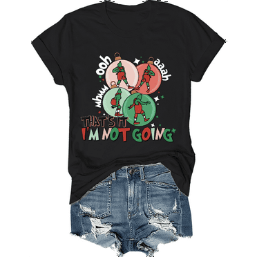 That's It I'm Not Going Shirt, That Is It I am not going Shirt, That's It I'm Not Going T-Shirt, That Is It I am not going T-Shirt