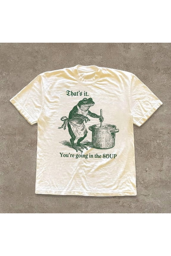 That’s It You’re Going in the Soup T-Shirt, Funny Frog Meme Tee, Silly Animal Humor Shirt, Weird Funny Graphic Tee