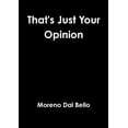 thumbnail image 1 of That's Just Your Opinion, (Paperback), 1 of 1