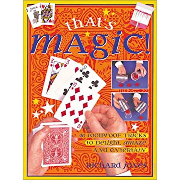 Pre-Owned That's Magic: 40 Foolproof Tricks to Delight, Amaze and Entertain (Paperback) 1859749356 9781859749357