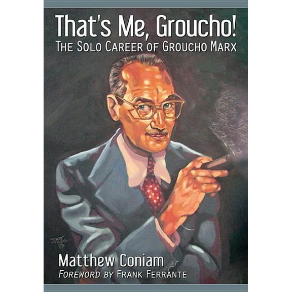 That's Me, Groucho!: The Solo Career of Groucho Marx, (Paperback)