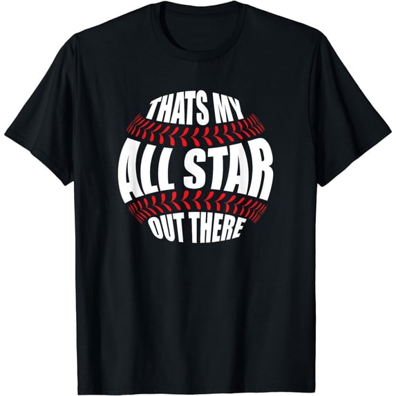 That's My All Star Out There Baseball Player Mom Dad Cute T-Shirt mens t shirt,black,women,funny,misfits,men,journey,t-shirt