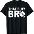 thumbnail image 1 of That's My Bro Football Cheering Sister of A Football Brother T-Shirt, 1 of 3