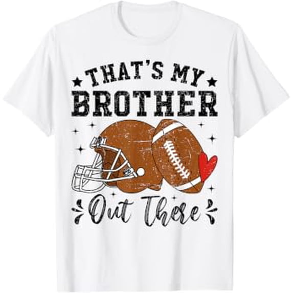 That's My Brother Out There Football Sister Graphic Design For Everyday ...