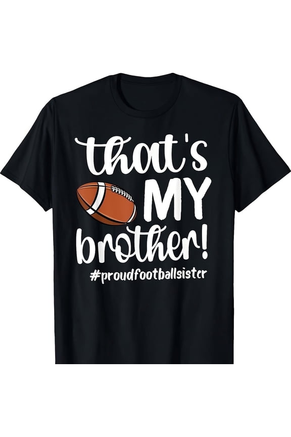 That's My Brother Proud Football Sister Football Sis T-S1Hirt