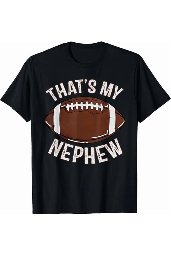 That's My Nephew Football Aunt Uncle Family Game Day Cheer T-Shirt