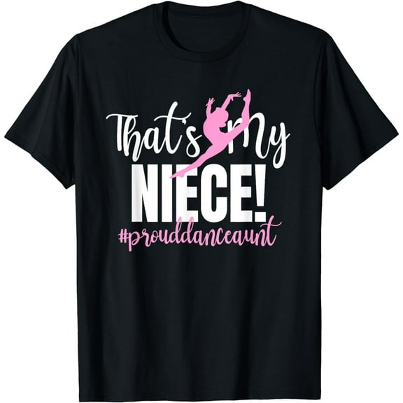 That's My Niece Dance Aunt Of A Dancer Dancing Auntie T-Shirt