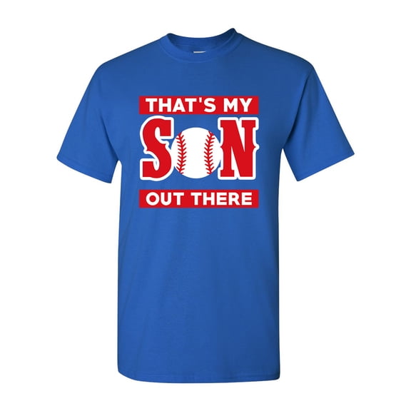 That's My Son Out There Baseball Sports Proud Parents Funny DT Adult T-Shirt Tee