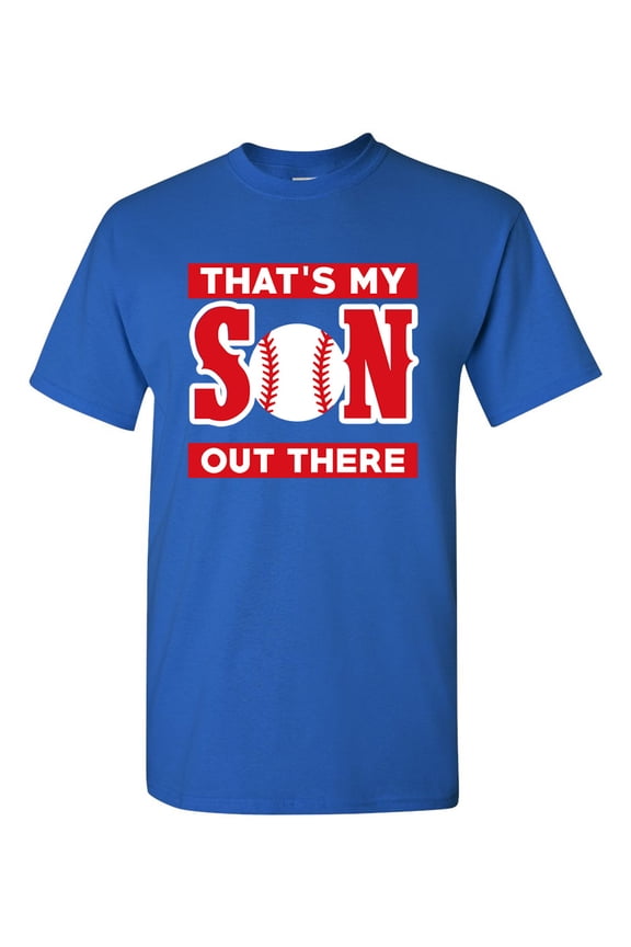 That's My Son Out There Baseball Sports Proud Parents Funny DT Adult T-Shirt Tee