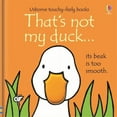 thumbnail image 1 of That's Not My Duck...(Usborne Touchy-Feely Books), 1 of 2
