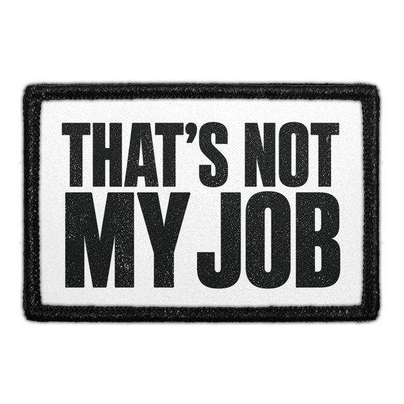 Thats Not My Job - Removable Patch