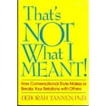 thumbnail image 1 of Pre-Owned That's Not What I Meant: How Conversational Style Makes or Breaks Your Relations With Others (Hardcover) 0688048129 9780688048129, 1 of 1