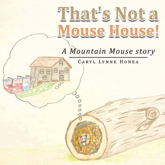 That's Not a Mouse House!: A Mountain Mouse Story, (Paperback)