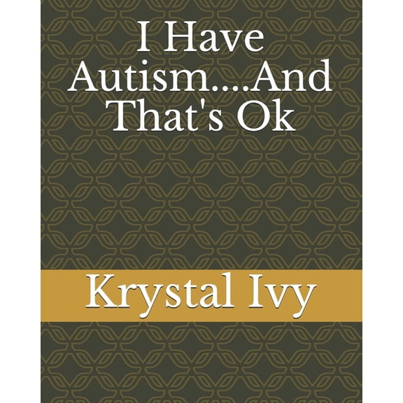 That's Ok: I Have Autism....And That's Ok (Paperback)