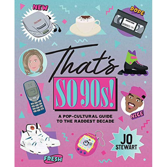 Pre-Owned That's So '90s!: A Pop-Cultural Guide to the Raddest Decade, 9781925811025, 1925811026, Hardcover,