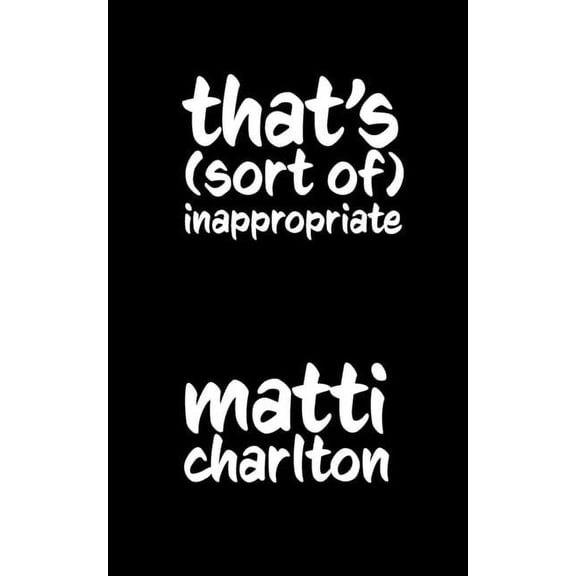 That's (Sort Of) Inappropriate, (Paperback)