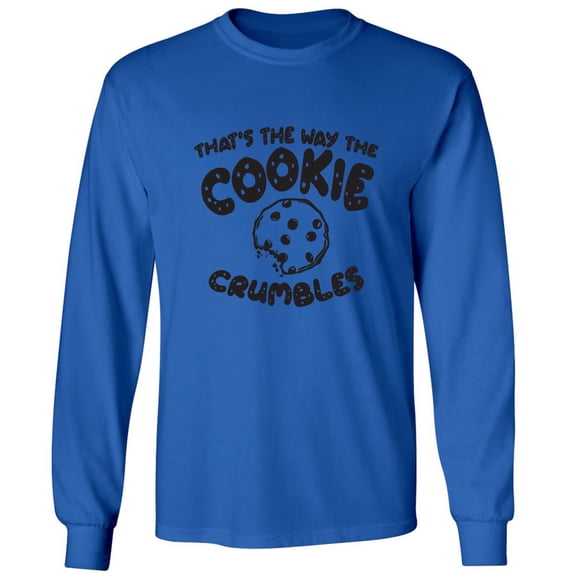 That's The Way The Cookie Adult Long Sleeve T-shirt