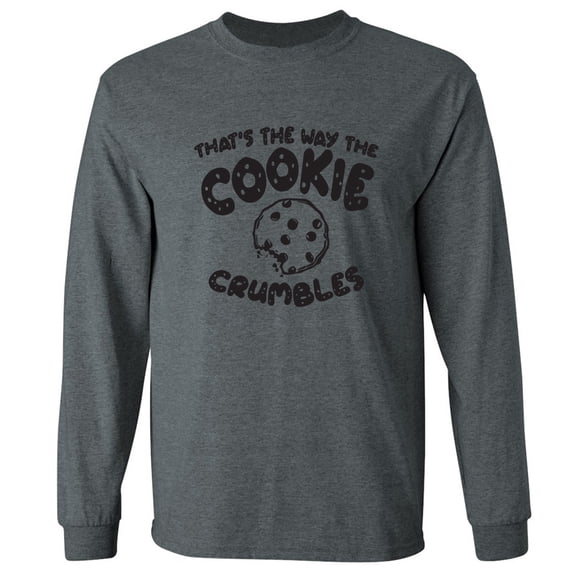 That's The Way The Cookie Adult Long Sleeve T-shirt
