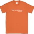 thumbnail image 1 of That's Too Much Bacon T-Shirt Funny Meat BBQ Grilling Pork Food Humor Tee - Orange, S, 1 of 1
