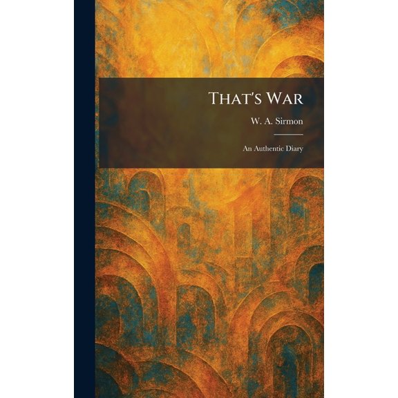 That's War: An Authentic Diary, (Hardcover)