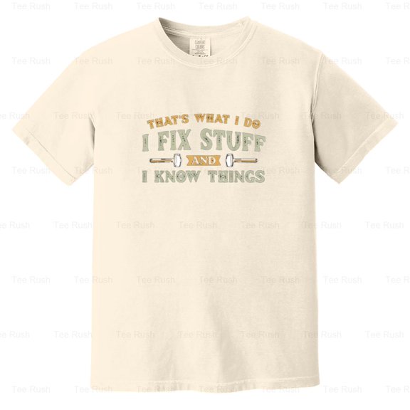 That's What Do Fix Stuff Know Things Funny Humor Handyman, Repair Gift, Comfort Color T-Shirt Unisex, up to 4XL