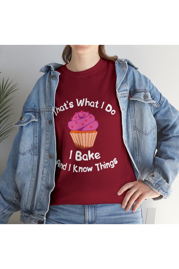That's What I Do I Bake And I Know Things Baking T-Shirt