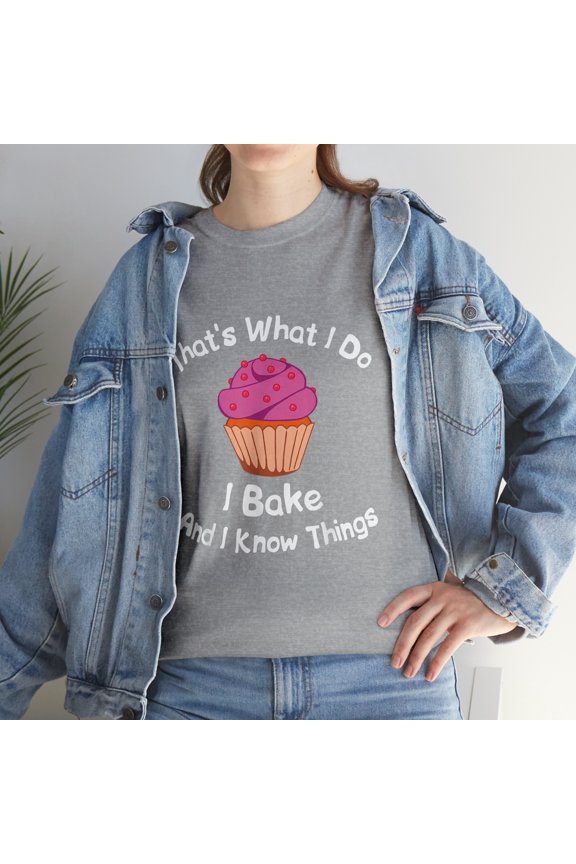 That's What I Do I Bake And I Know Things Baking T-Shirt
