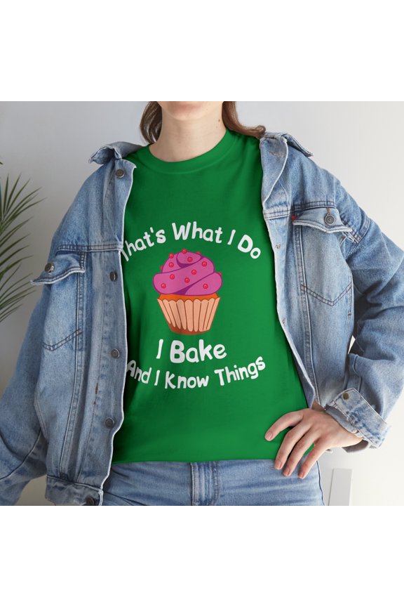 That's What I Do I Bake And I Know Things Baking T-Shirt