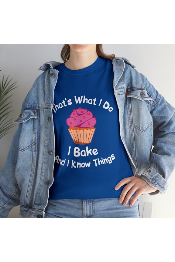 That's What I Do I Bake And I Know Things Baking T-Shirt