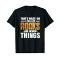 thumbnail image 1 of That's What I Do I Collect Rocks And I Know Things Geologist T-Shirt, 1 of 5