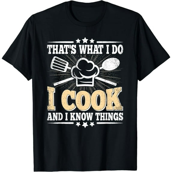 That's What I Do I Cook And I Know Things Funny Cooking T-Shirt