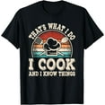 thumbnail image 1 of That's What I Do I Cook And I Know Things Funny Cooking T-Shirt, 1 of 2