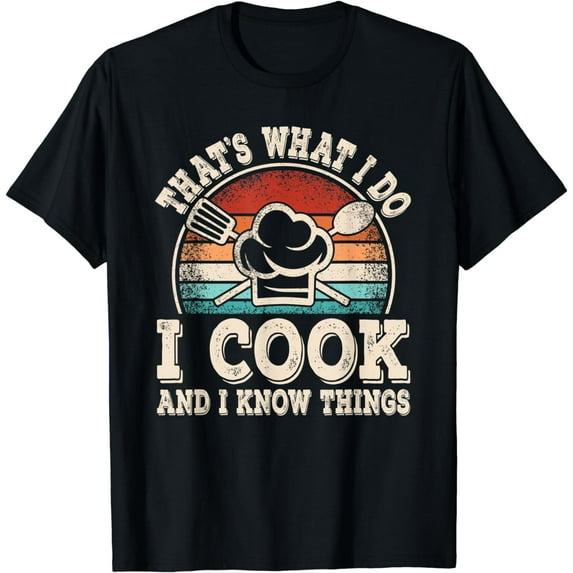 That's What I Do I Cook And I Know Things Funny Cooking T-Shirt