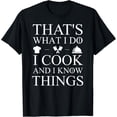 thumbnail image 1 of That's What I Do I Cook And I Know Things T-Shirt, 1 of 3