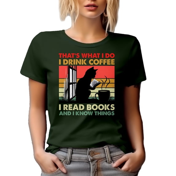 That's What I Do, I Drink Coffee, I Read Books and I Know Things - Reading Enthusiast Quote, Military Green T-Shirt, 2XL