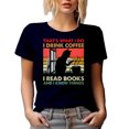thumbnail image 1 of That's What I Do, I Drink Coffee, I Read Books and I Know Things - Reading Enthusiast Quote, Navy Blue T-Shirt, Medium, 1 of 5