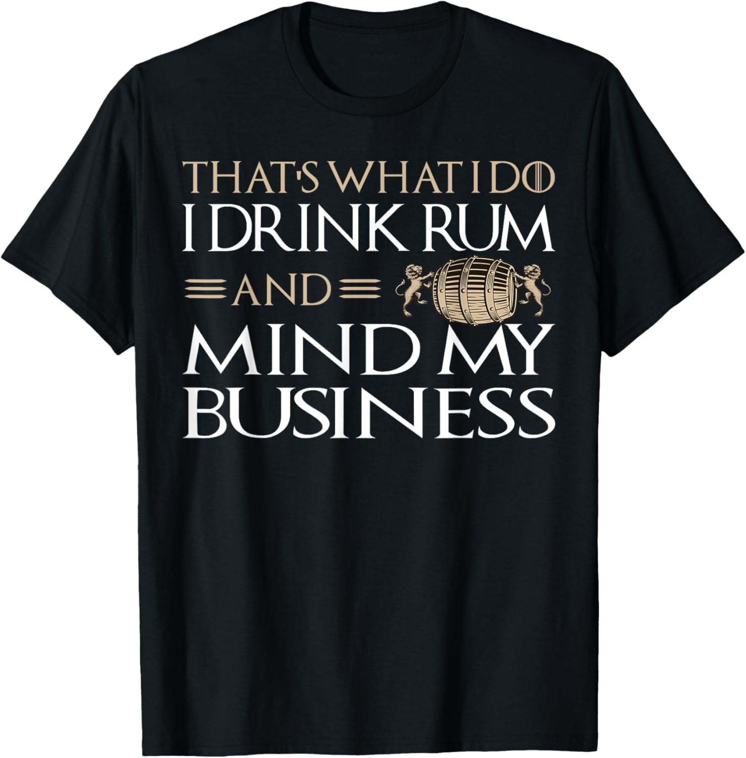 That's What I Do I Drink Rum and Mind My Business Soca TShirtS