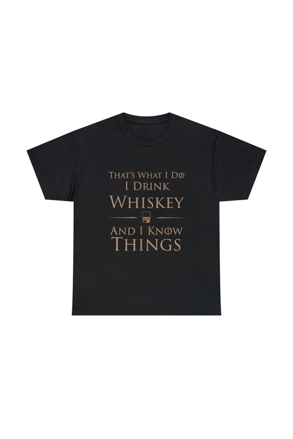 That's What I Do I Drink Whiskey And I Know Things Funny Drinking T-Shirt