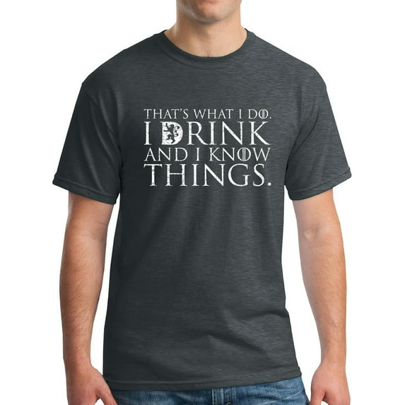 That's What I Do I Drink and I Know Things Men's T Shirt GOT Tyrion Graphic Humor Tee