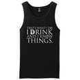 thumbnail image 1 of That's What I Do I Drink and I Know Things Tank Top, 1 of 4